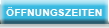 &Ouml;FFNUNGSZEITEN